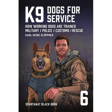 K9 - Dogs for Service: How working dogs are trained. Military, Police, Customs, Rescue
