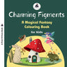 Charming Figments: A Magical Fantasy Colouring Book for Kids - Imaginative Coloring Book for 5 to 8 Years Old