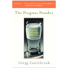 The Progress Paradox: How Life Gets Better While People Feel Worse