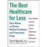 The Best Healthcare for Less: Save Money on Chronic Medical Conditions and Prescription Drugs