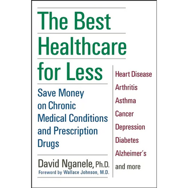 The Best Healthcare for Less: Save Money on Chronic Medical Conditions and Prescription Drugs