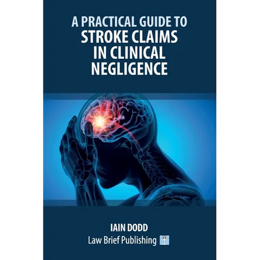 A Practical Guide to Stroke Claims in Clinical Negligence