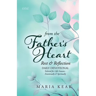 From the Father's Heart Rest & Reflection (Book 1): Daily Devotional Tailored for Life's Seasons - Emotionally and Spiritually