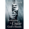 Learning to Untie God's Hands