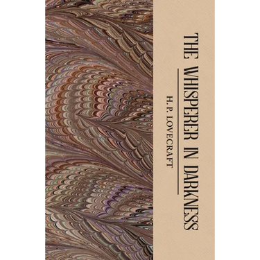The Whisperer in Darkness: Collected Stories Volume One