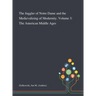 The Juggler of Notre Dame and the Medievalizing of Modernity. Volume 3: The American Middle Ages
