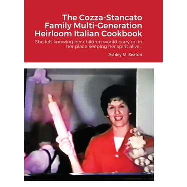 The Cozza-Stancato Family Multi-Generation Heirloom Italian Cookbook