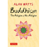 Buddhism: The Religion of No-Religion