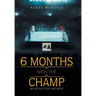 6 Months with the Champ: An Untold Story and More