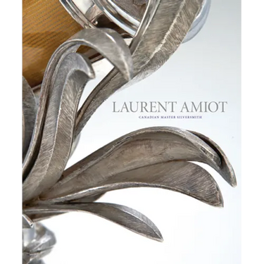 Laurent Amiot: Canadian Master Silversmith