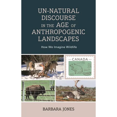 Un-Natural Discourse in the Age of Anthropogenic Landscapes: How We Imagine Wildlife