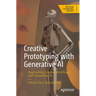 Creative Prototyping with Generative AI: Augmenting Creative Workflows with Generative AI