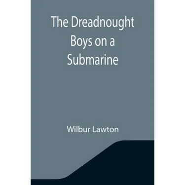 The Dreadnought Boys on a Submarine