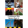 Continue the Story Part 1