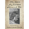 The Jesus My Father Showed Me.