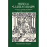 Medieval Number Symbolism: Its Sources, Meaning, and Influence on Thought and Expression
