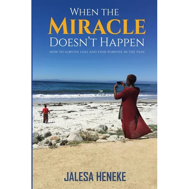 When the Miracle Doesn't Happen: How to Survive Loss and Find Purpose in the Pain