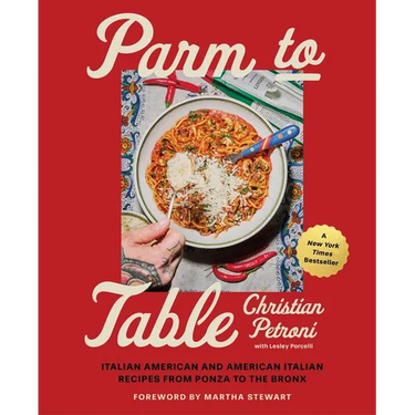 Parm to Table: Italian American and American Italian Recipes from Ponza to the Bronx