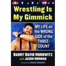 Wrestling Is My Gimmick: My Life on the Wrong Side of the Three-Count
