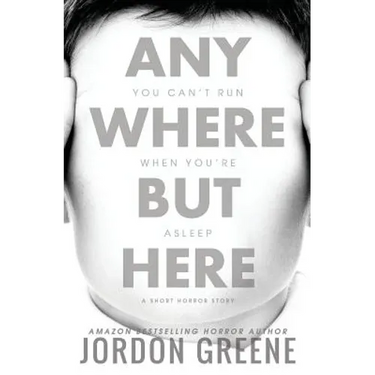 Anywhere But Here: A Short Horror Story