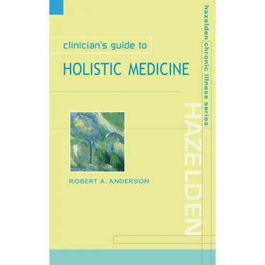 Clinician's Guide to Holistic Medicine