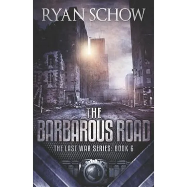 The Barbarous Road: A Post-Apocalyptic EMP Survivor Thriller