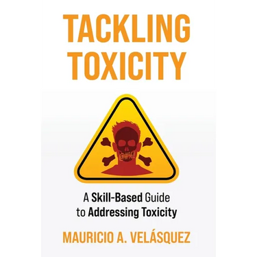Tackling Toxicity: A Skill-Based Guide to Addressing Toxicity