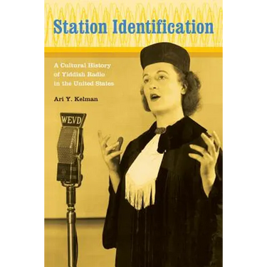 Station Identification: A Cultural History of Yiddish Radio in the United States