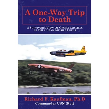 A One-Way Trip to Death: A Survivor's View of Cruise Missiles in the Cuban Missile Crisis
