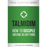 Talmidim: How to Disciple Anyone in Anything
