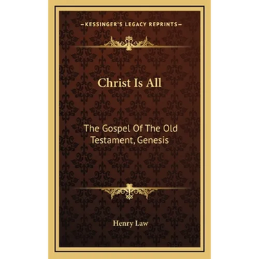 Christ Is All: The Gospel Of The Old Testament, Genesis