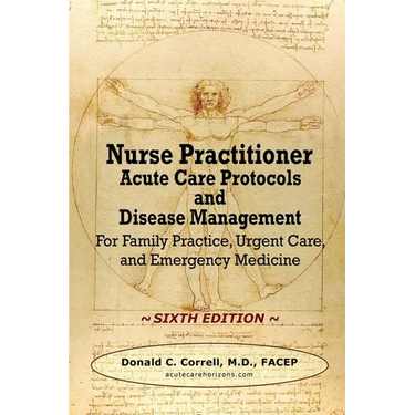 Nurse Practitioner Acute Care Protocols and Disease Management - SIXTH EDITION: For Family Practice, Urgent Care, and Emergency Medicine