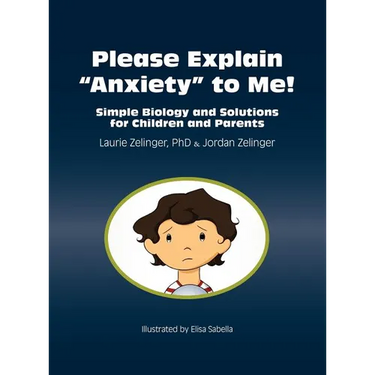 Please Explain Anxiety to Me! Simple Biology and Solutions for Children and Parents