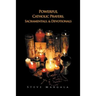 Powerful Catholic Prayers, Sacramentals, and Devotionals