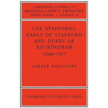 The Staffords, Earls of Stafford and Dukes of Buckingham: 1394 1521