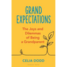 Grand Expectations: The Joys and Dilemmas of Being a Grandparent