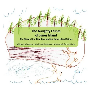 The Naughty Fairies of Jones Island: The Story of the Tiny Deer and the Jones Island Fairies