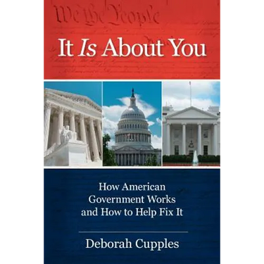 It Is about You: How American Government Works and How to Help Fix It