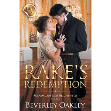 Rake's Redemption - Large Print: Scandalous Miss Brightwells - Book 1 (sweet version)