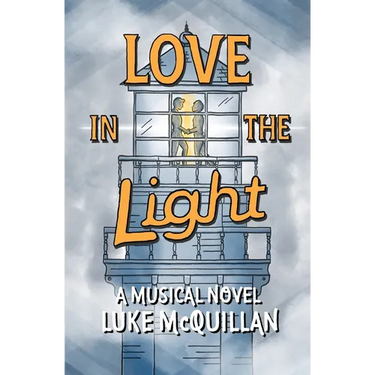Love in the Light: A Musical Novel