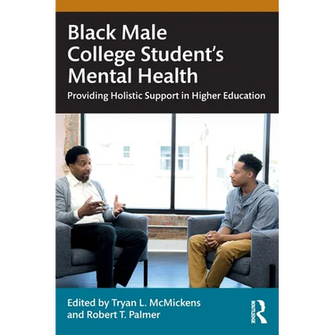 Black Male College Students' Mental Health: Providing Holistic Support in Higher Education