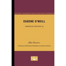 Eugene O'Neill - American Writers 45: University of Minnesota Pamphlets on American Writers