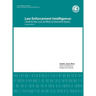 Law Enforcement Intelligence: A Guide for State, Local, and Tribal Law Enforcement Agencies (Second Edition)