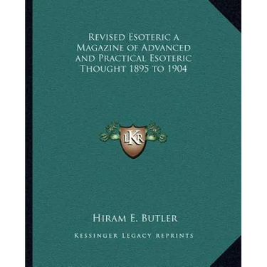 Revised Esoteric a Magazine of Advanced and Practical Esoteric Thought 1895 to 1904