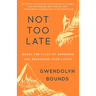 Not Too Late: Break the Cycle of Sameness and Reimagine Your Limits