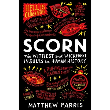 Scorn: The Wittiest and Wickedest Insults in Human History