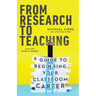 From Research to Teaching: A Guide to Beginning Your Classroom Career