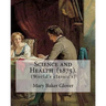 Science and Health (1875). By: Mary Baker Glover: (World's classic's), Mary Baker Eddy (July 16, 1821 - December 3, 1910) established the Church of C