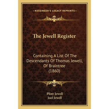 The Jewell Register: Containing A List Of The Descendants Of Thomas Jewell, Of Braintree (1860)
