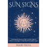 Sun Signs: Unlocking the Secrets of the 12 Zodiac Signs in Western Astrology to Understand Personality Types